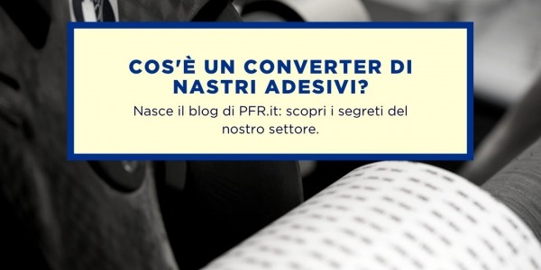 COSA SIGNIFICA ESSERE CONVERTER DI NASTRI ADESIVI?