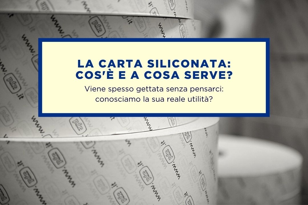 COS’È E A COSA SERVE LA CARTA SILICONATA?